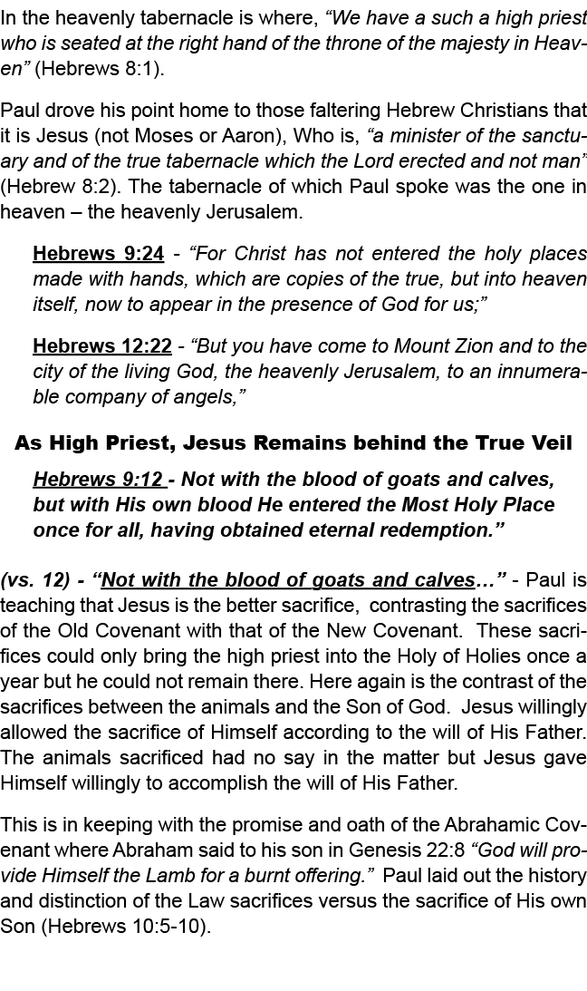 In the heavenly tabernacle is where, “We have a such a high priest who is seated at the right hand of the throne of t...