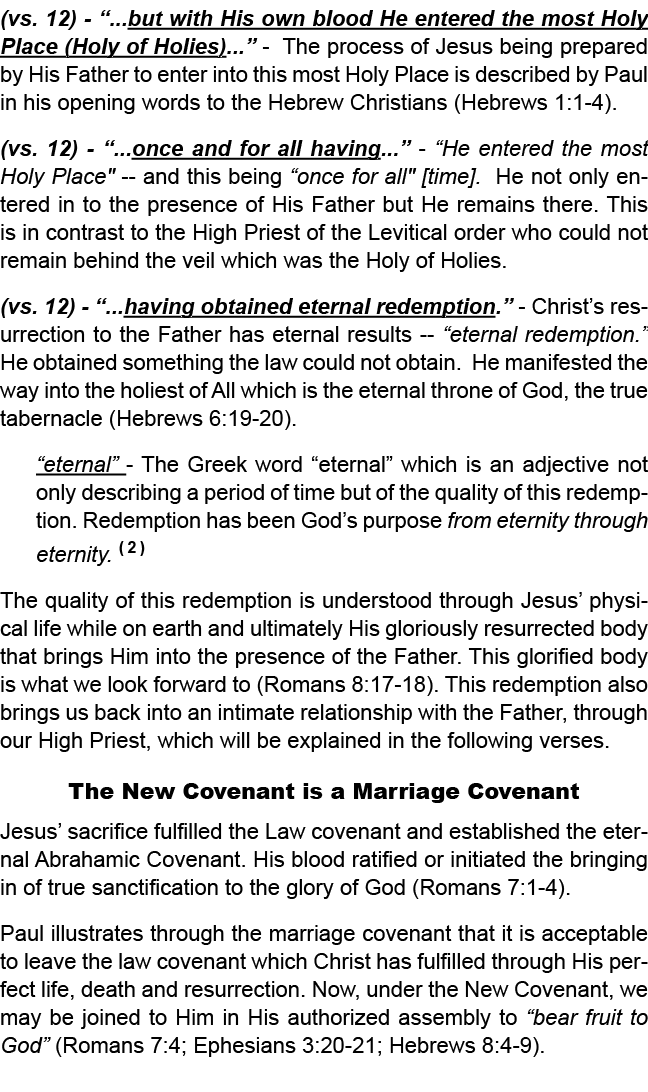 (vs. 12) “...but with His own blood He entered the most Holy Place (Holy of Holies)...” The process of Jesus being pr...