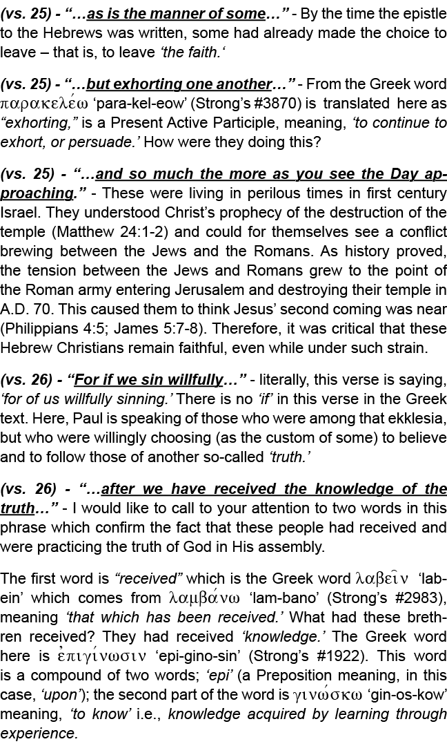 (vs. 25) “…as is the manner of some…” By the time the epistle to the Hebrews was written, some had already made the c...