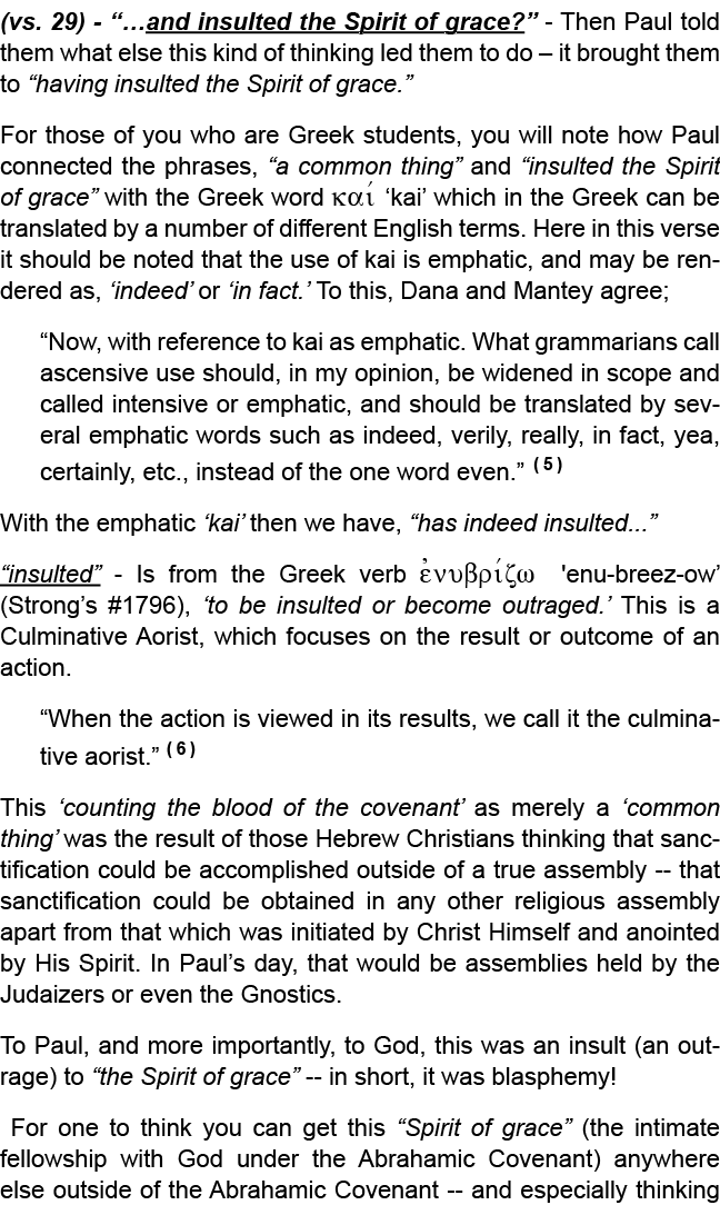 (vs. 29) “…and insulted the Spirit of grace?” Then Paul told them what else this kind of thinking led them to do – it...