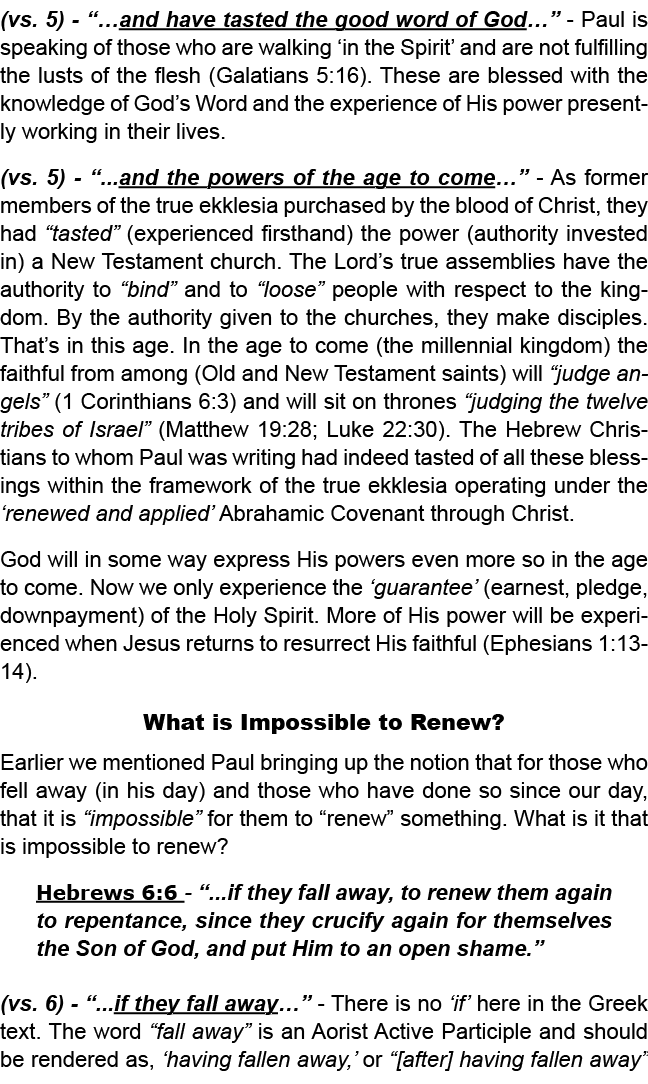 (vs. 5) “…and have tasted the good word of God…” Paul is speaking of those who are walking ‘in the Spirit’ and are no...