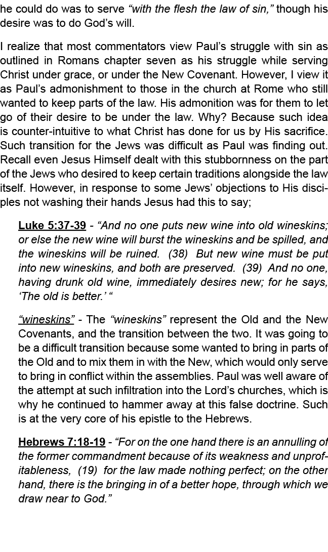he could do was to serve “with the flesh the law of sin,” though his desire was to do God’s will. I realize that most...