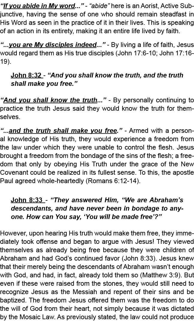 “If you abide in My word...” “abide” here is an Aorist, Active Subjunctive, having the sense of one who should remain...