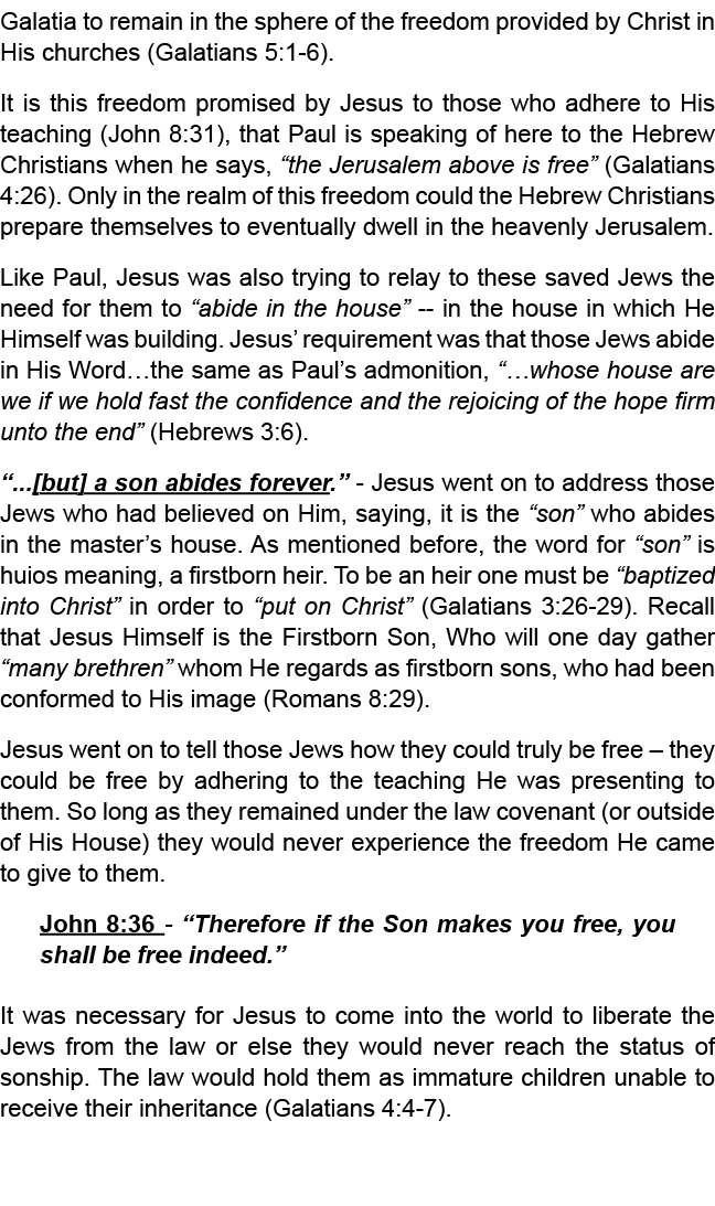 Galatia to remain in the sphere of the freedom provided by Christ in His churches (Galatians 5:1 6). It is this freed...