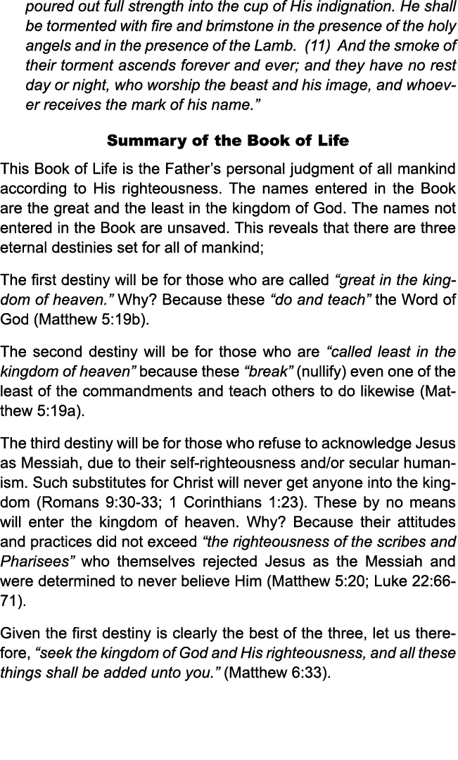 warned (Matthew 24:15 22). Bear in mind that those who take the mark are doomed eternally; Revelation 14:9 11 “Then a...