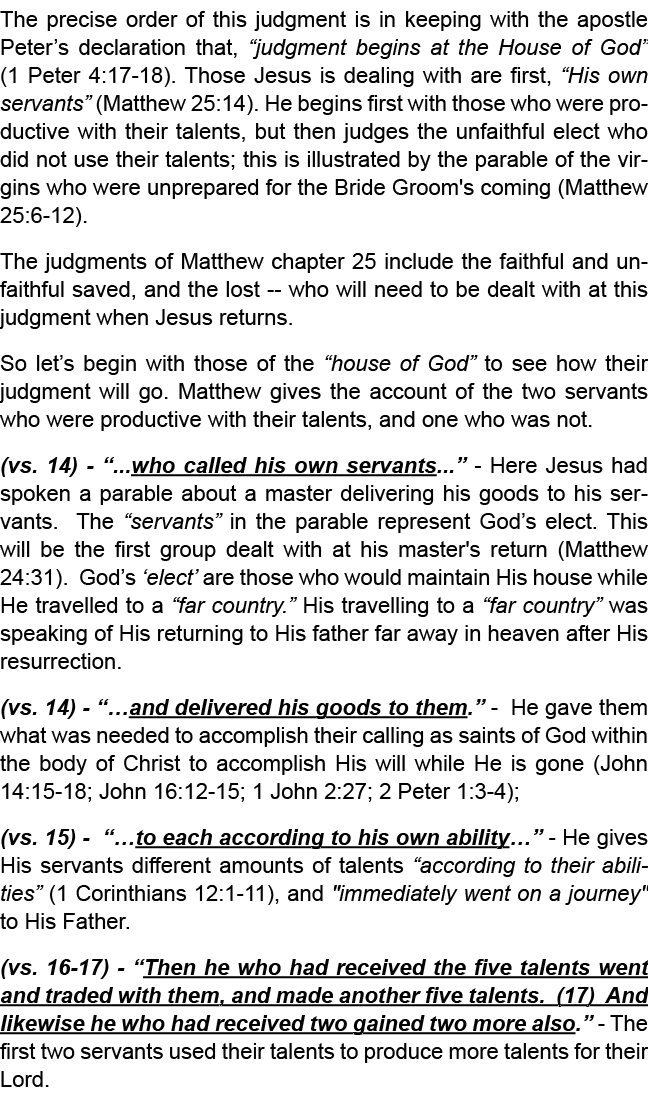The precise order of this judgment is in keeping with the apostle Peter’s declaration that, “judgment begins at the H...