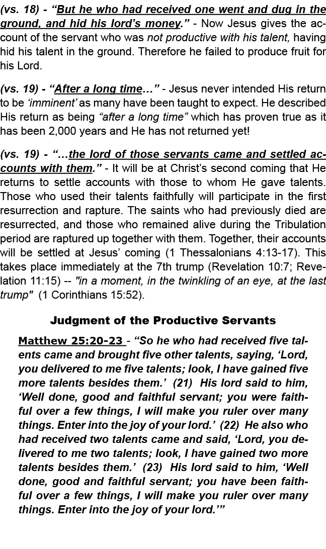 (vs. 18) “But he who had received one went and dug in the ground, and hid his lord’s money.” Now Jesus gives the acco...