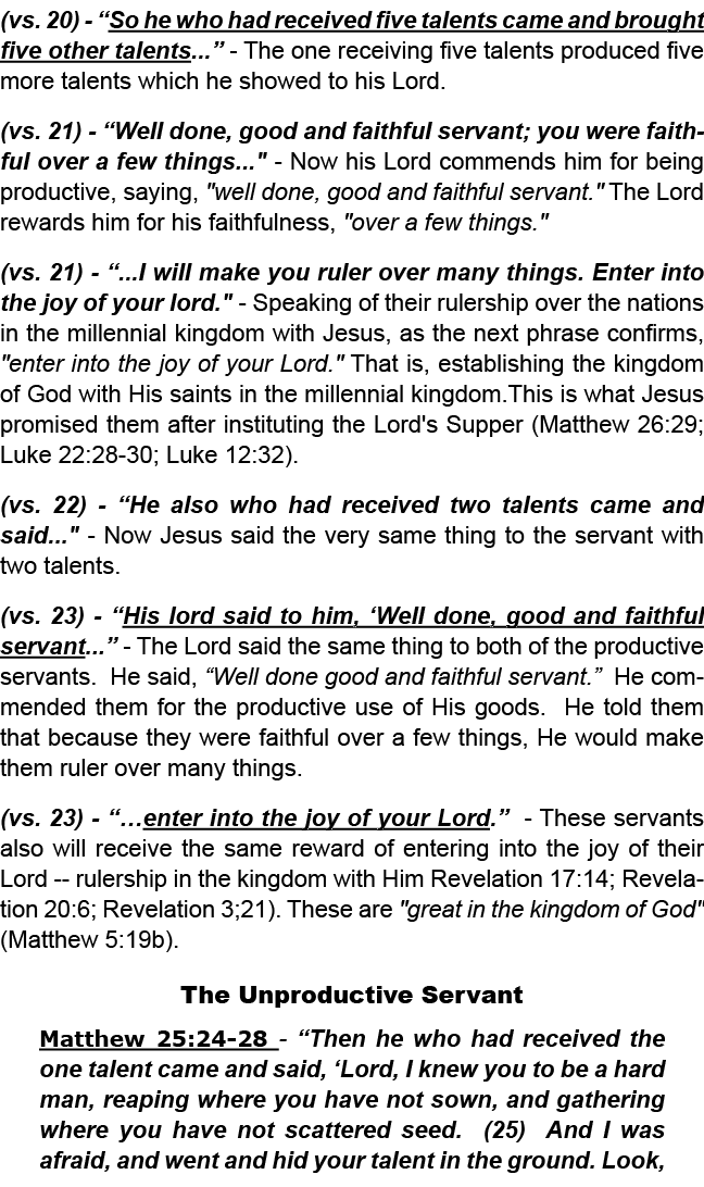 (vs. 20) “So he who had received five talents came and brought five other talents...” The one receiving five talents ...