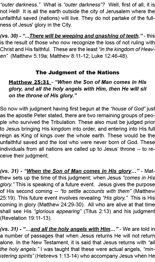 “outer darkness.” What is “outer darkness”? Well, first of all, it is not Hell! It is all the earth outside the city ...