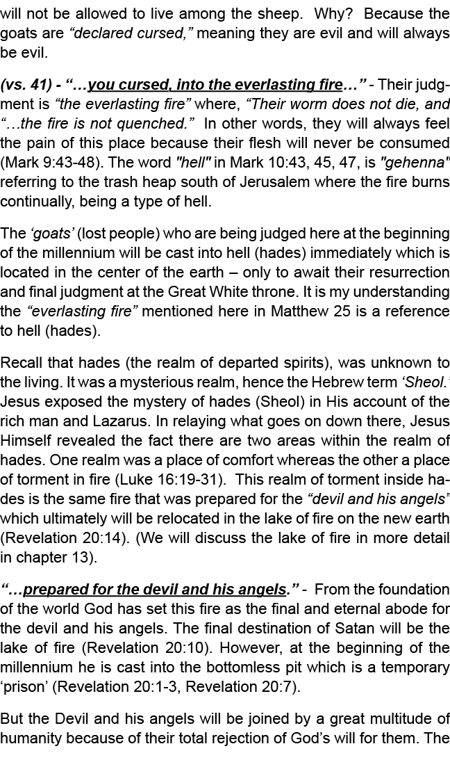 goats are “declared cursed,” meaning they are evil and will always be evil. (vs. 41) “…you cursed, into the everlasti...