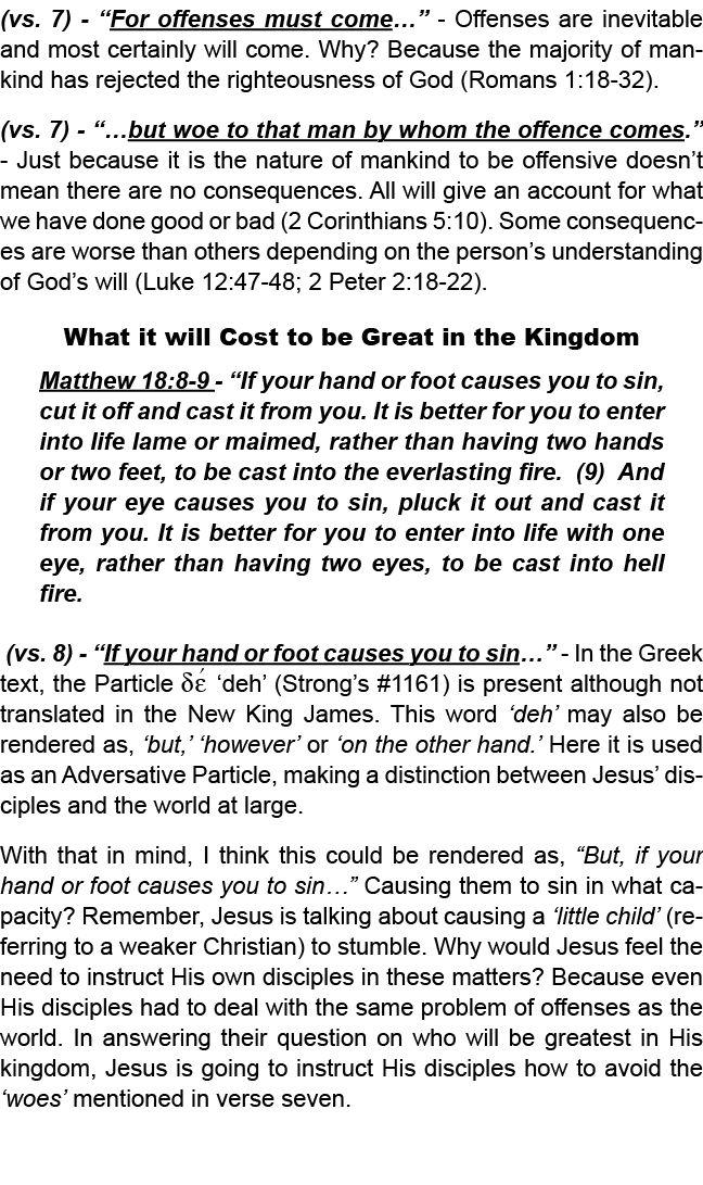 (vs. 7) “For offenses must come…” Offenses are inevitable and most certainly will come. Why? Because the majority of ...