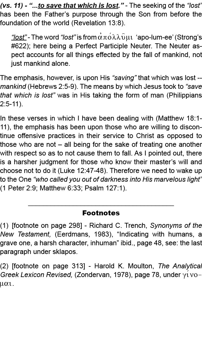 (vs. 11) “...to save that which is lost.” The seeking of the “lost” has been the Father’s purpose through the Son fro...