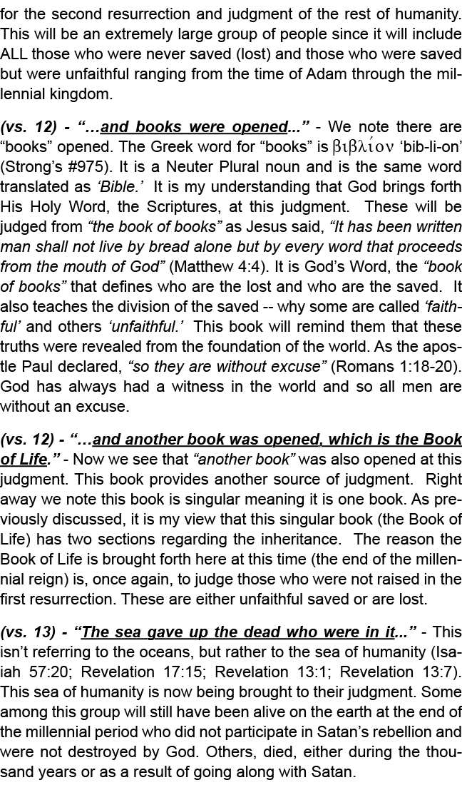 for the second resurrection and judgment of the rest of humanity. This will be an extremely large group of people sin...