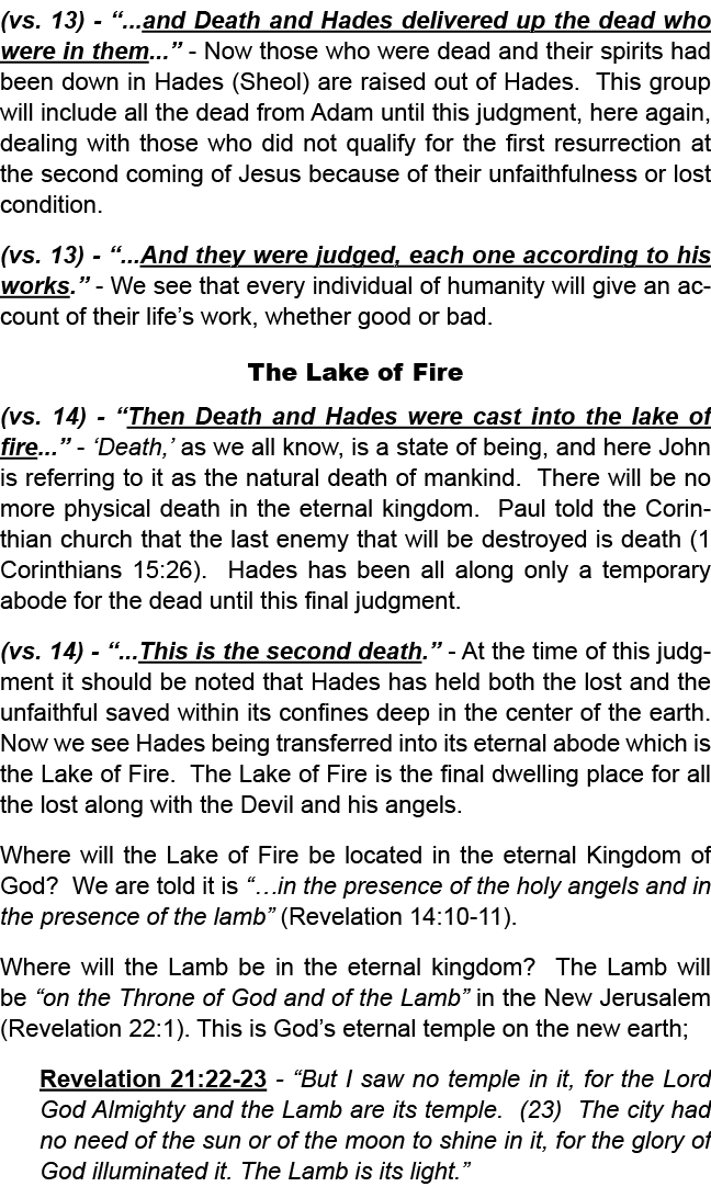 (vs. 13) “...and Death and Hades delivered up the dead who were in them...” Now those who were dead and their spirits...