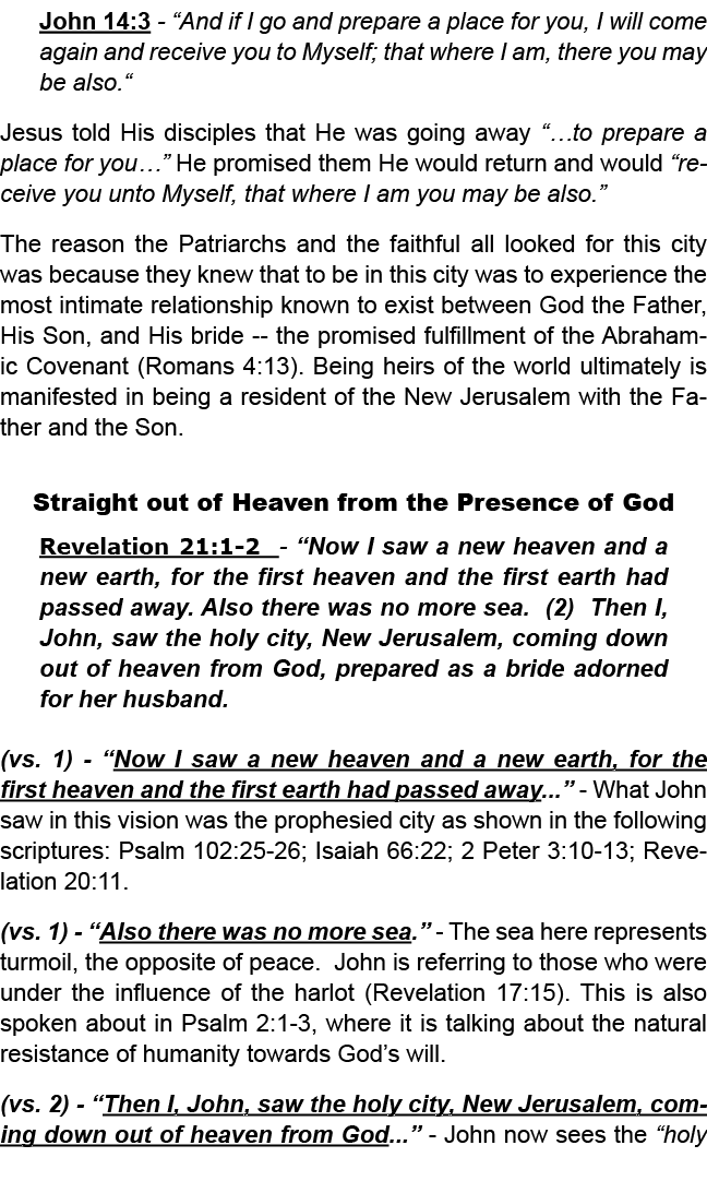 John 14:3 “And if I go and prepare a place for you, I will come again and receive you to Myself; that where I am, the...