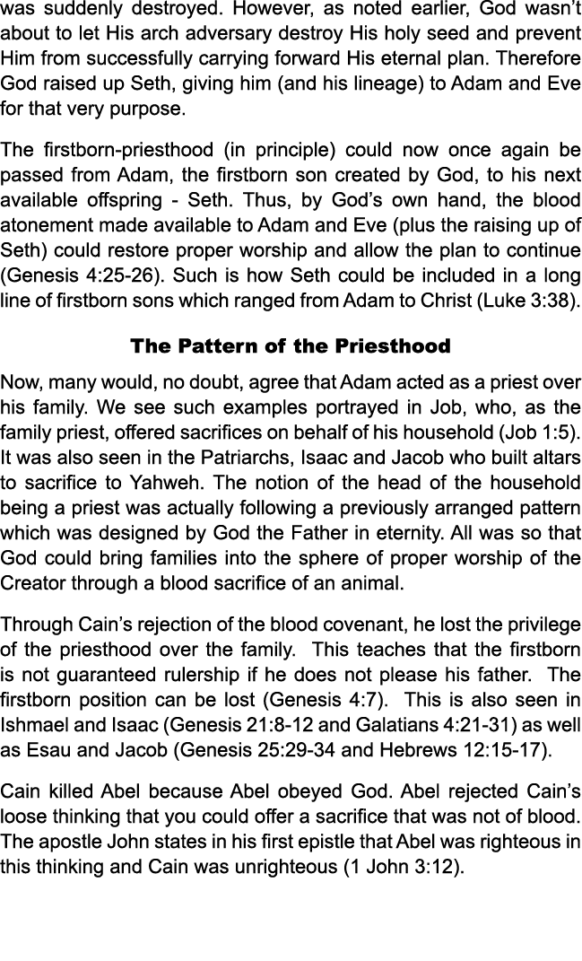 was suddenly destroyed. However, as noted earlier, God wasn’t about to let His arch adversary destroy His holy seed a...