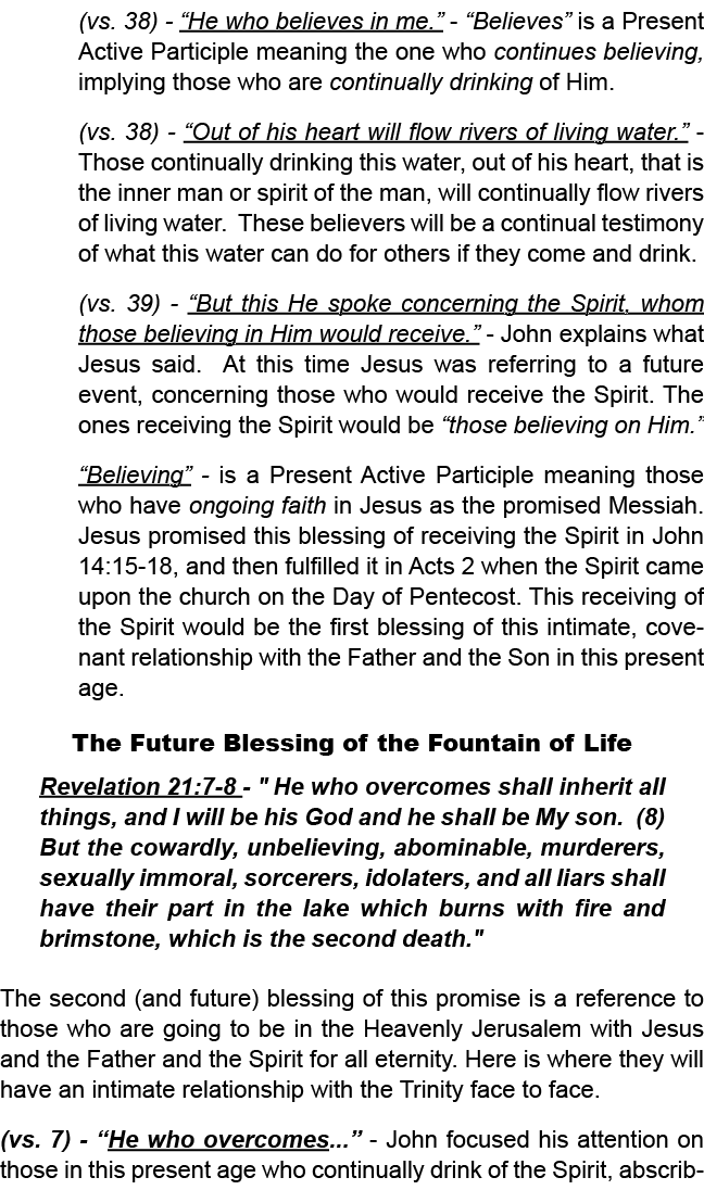 (vs. 38) “He who believes in me.” “Believes” is a Present Active Participle meaning the one who continues believing, ...
