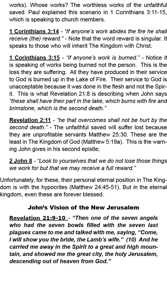 works). Whose works? The worthless works of the unfaithful saved. Paul explained this scenario in 1 Corinthians 3:11 ...