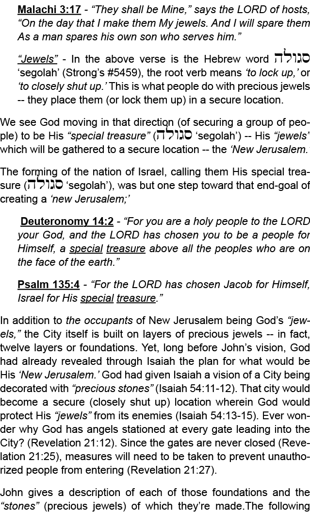 Malachi 3:17 “They shall be Mine,” says the LORD of hosts, “On the day that I make them My jewels. And I will spare t...