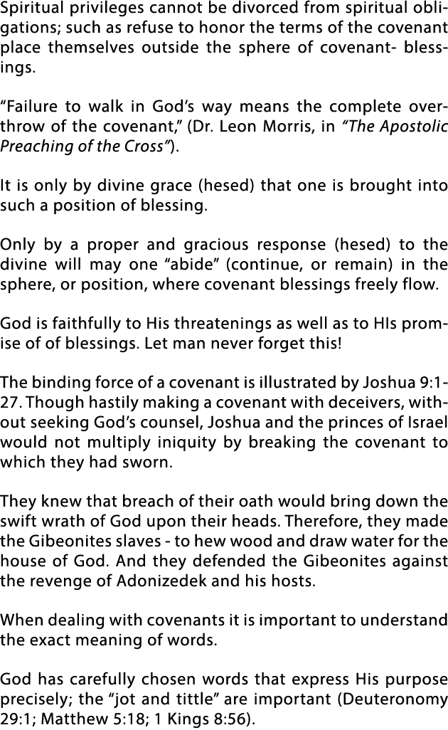 Spiritual privileges cannot be divorced from spiritual obligations; such as refuse to honor the terms of the covenant   