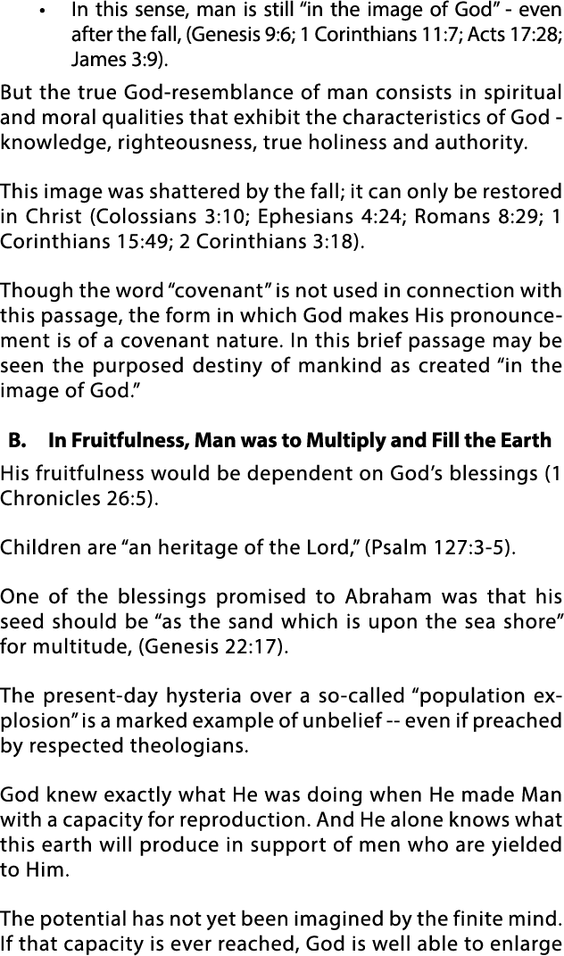  In this sense, man is still  in the image of God  - even after the fall, (Genesis 9:6; 1 Corinthians 11:7; Acts 17:   