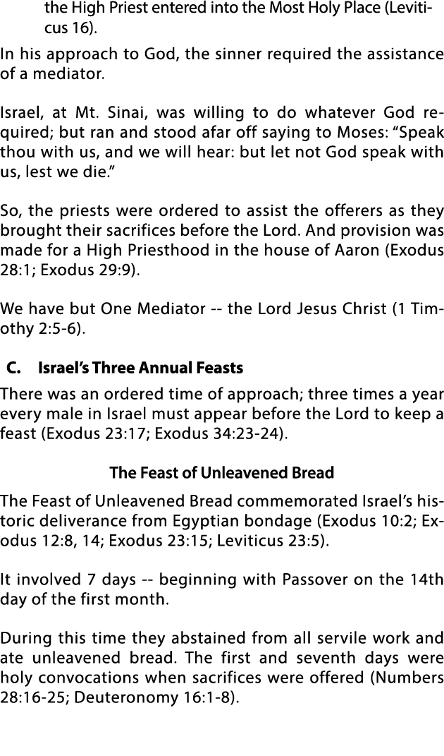 the High Priest entered into the Most Holy Place (Leviticus 16)  In his approach to God, the sinner required the assi   