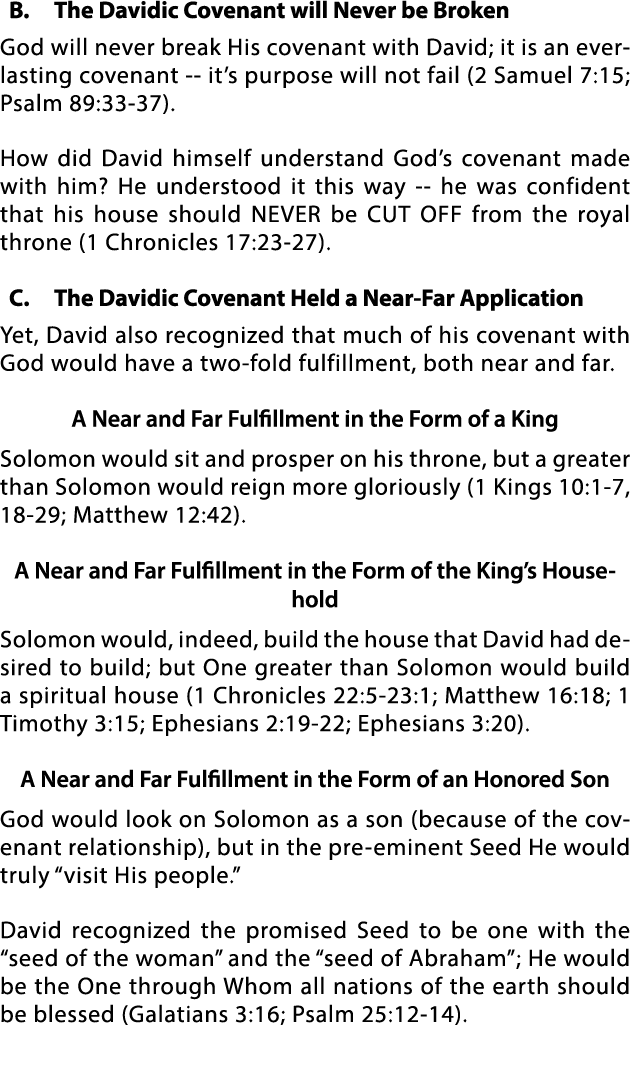 B  The Davidic Covenant will Never be Broken God will never break His covenant with David; it is an everlasting coven   