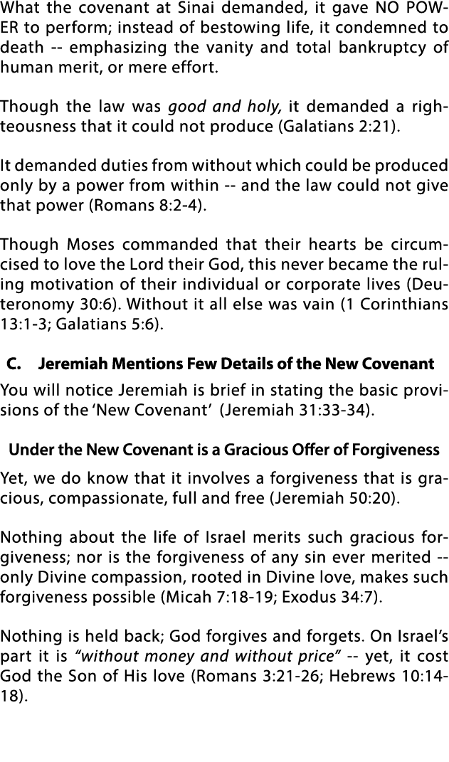 What the covenant at Sinai demanded, it gave NO POWER to perform; instead of bestowing life, it condemned to death --   