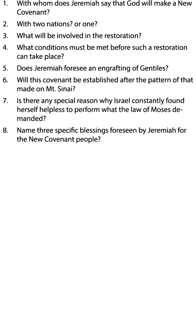 1  With whom does Jeremiah say that God will make a New Covenant  2  With two nations  or one  3  What will be involv   