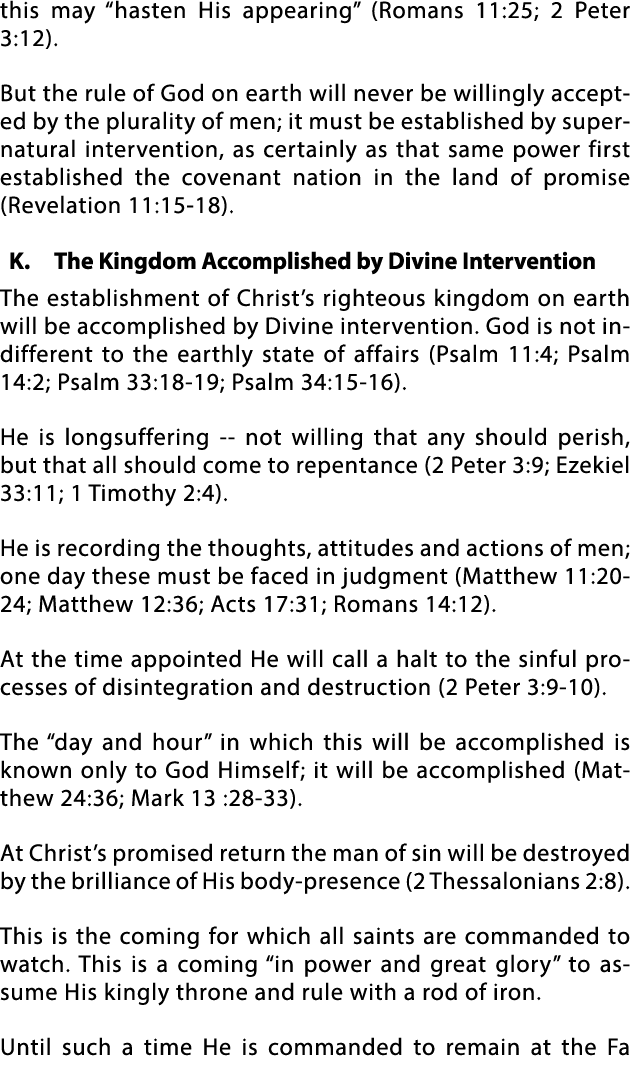 this may  hasten His appearing  (Romans 11:25; 2 Peter 3:12)  But the rule of God on earth will never be willingly ac   