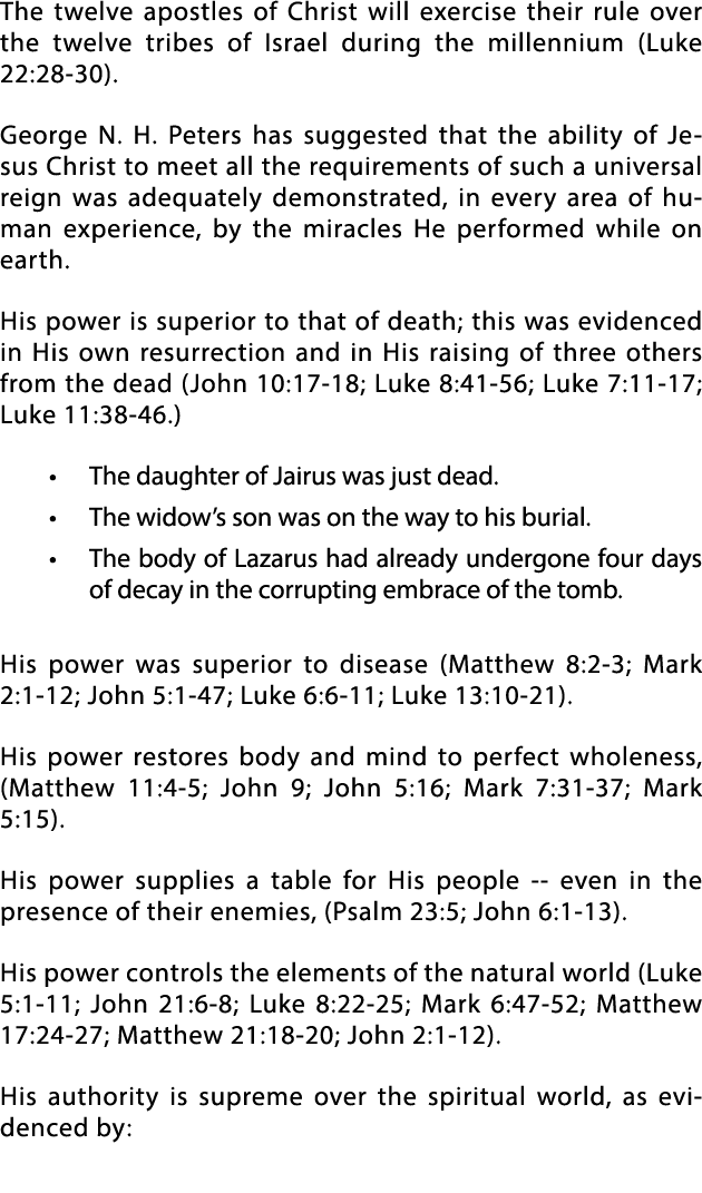 The twelve apostles of Christ will exercise their rule over the twelve tribes of Israel during the millennium (Luke 2   