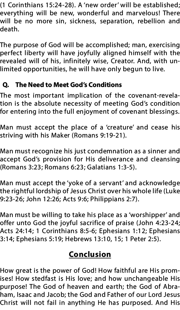 (1 Corinthians 15:24-28)  A  new order  will be established; everything will be new, wonderful and marvelous  There w   
