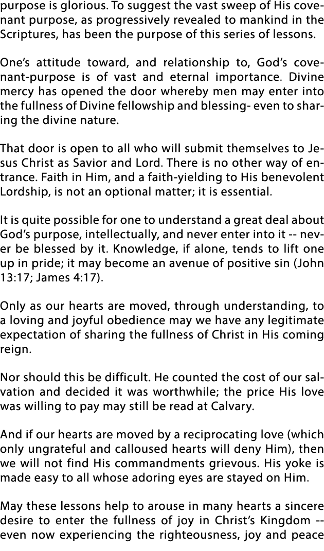 purpose is glorious  To suggest the vast sweep of His covenant purpose, as progressively revealed to mankind in the S   