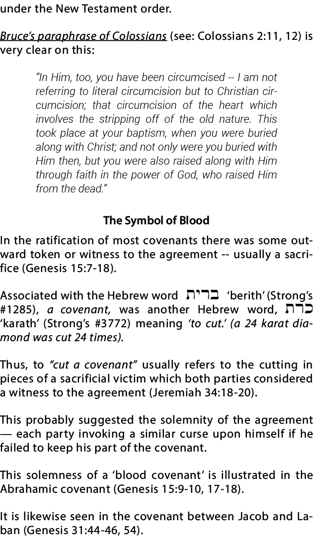 under the New Testament order  Bruce s paraphrase of Colossians (see: Colossians 2:11, 12) is very clear on this:  In   