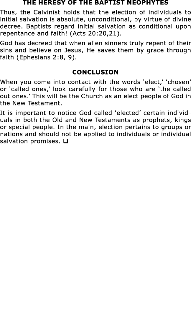 THE HERESY OF THE BAPTIST NEOPHYTES Thus, the Calvinist holds that the election of individuals to initial salvation i   