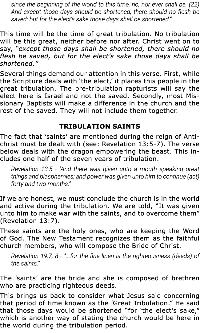 since the beginning of the world to this time, no, nor ever shall be  (22)  And except those days should be shortened   