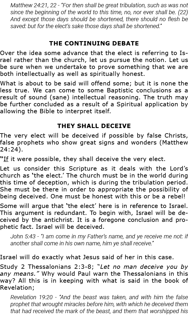 Matthew 24:21, 22 -  For then shall be great tribulation, such as was not since the beginning of the world to this ti   