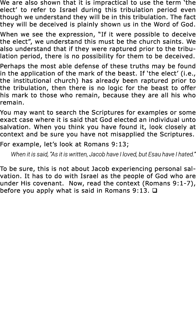 We are also shown that it is impractical to use the term  the elect  to refer to Israel during this tribulation perio   