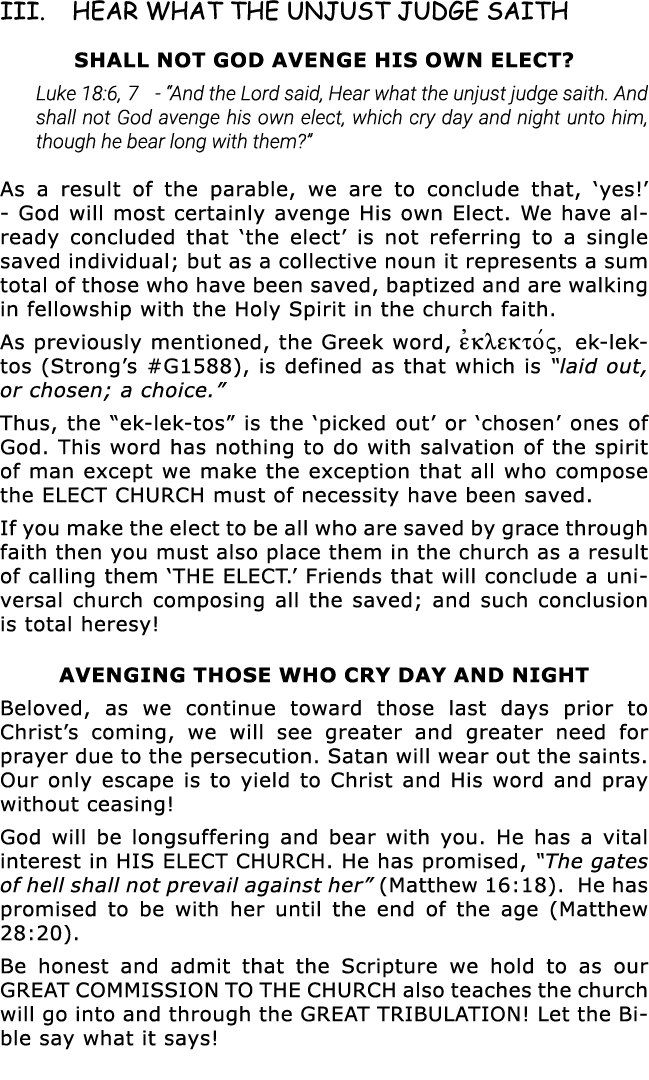  III  HEAR WHAT THE UNJUST JUDGE SAITH SHALL NOT GOD AVENGE HIS OWN ELECT  Luke 18:6,7 -  And the Lord said, Hear wha   