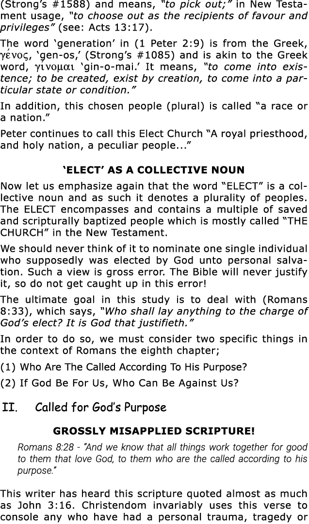 (Strong s #1588) and means,  to pick out;  in New Testament usage,  to choose out as the recipients of favour and pri   