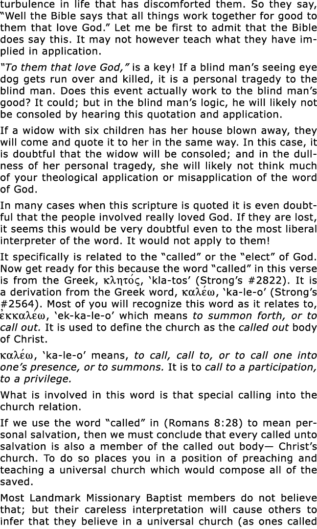 turbulence in life that has discomforted them  So they say,  Well the Bible says that all things work together for go   