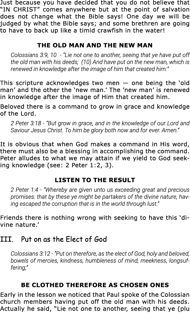 Just because you have decided that you do not believe that  IN CHRIST  comes anywhere but at the point of salvation d   