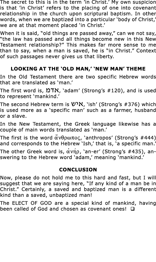 The secret to this is in the term  in Christ   My own suspicion is that  in Christ  refers to the placing of one into   