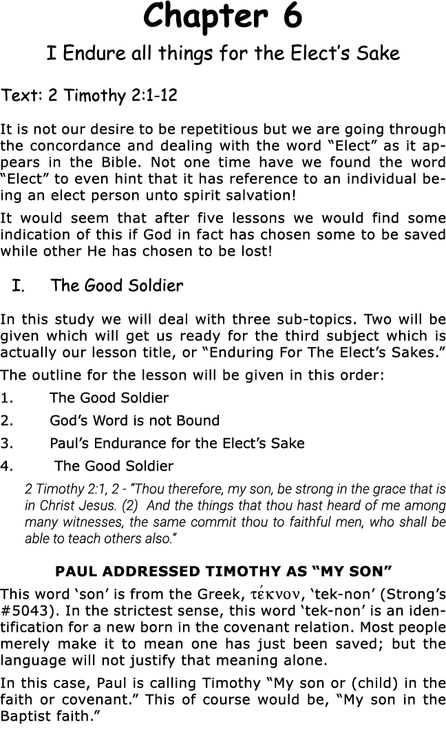 Chapter 6 I Endure all things for the Elect s Sake Text: 2 Timothy 2:1-12 It is not our desire to be repetitious but    