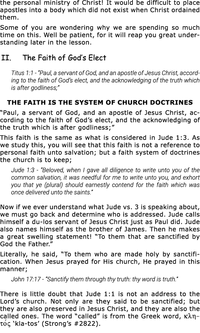 the personal ministry of Christ  It would be difficult to place apostles into a body which did not exist when Christ    