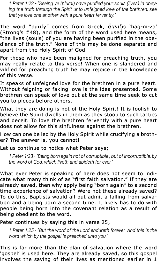 1 Peter 1:22 -  Seeing ye (plural) have purified your souls (lives) in obeying the truth through the Spirit unto unfe   