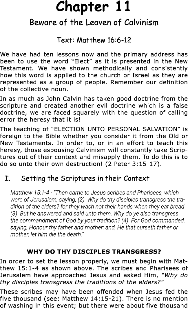 Chapter 11 Beware of the Leaven of Calvinism Text: Matthew 16:6-12 We have had ten lessons now and the primary addres   