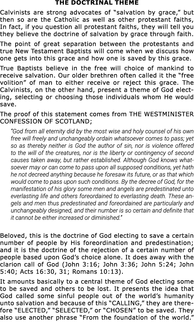 THE DOCTRINAL THEME Calvinists are strong advocates of  salvation by grace,  but then so are the Catholic as well as    