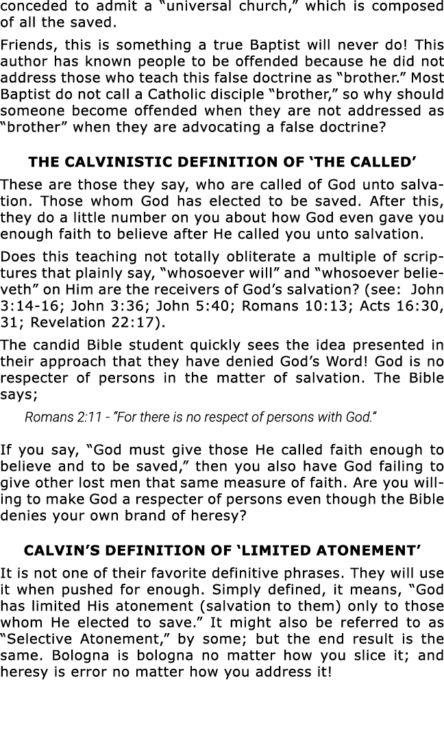 conceded to admit a  universal church,  which is composed of all the saved  Friends, this is something a true Baptist   