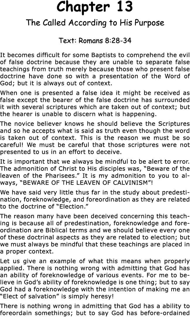 Chapter 13 The Called According to His Purpose Text: Romans 8:28-34 It becomes difficult for some Baptists to compreh   